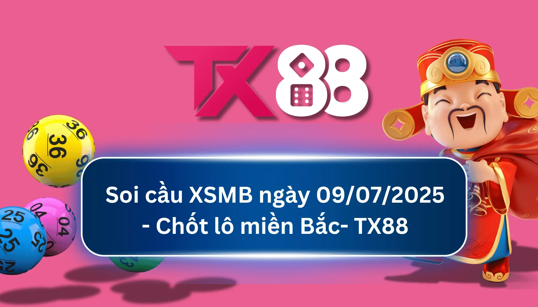 TX88 Soi Cầu XSMB 09/07/2025: Chọn số tài lộc cùng TX88